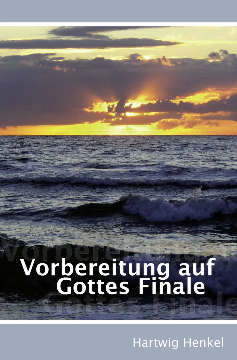 Vorbereitung auf Gottes Finale